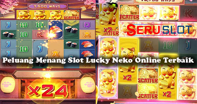 Peluang Menang Slot Lucky Neko Online Terbaik