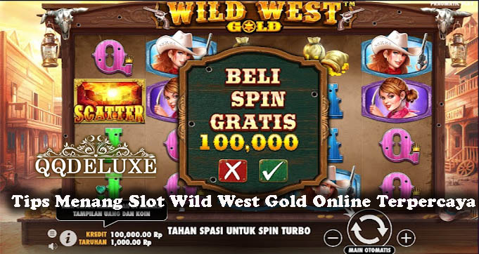 Tips Menang Slot Wild West Gold Online Terpercaya